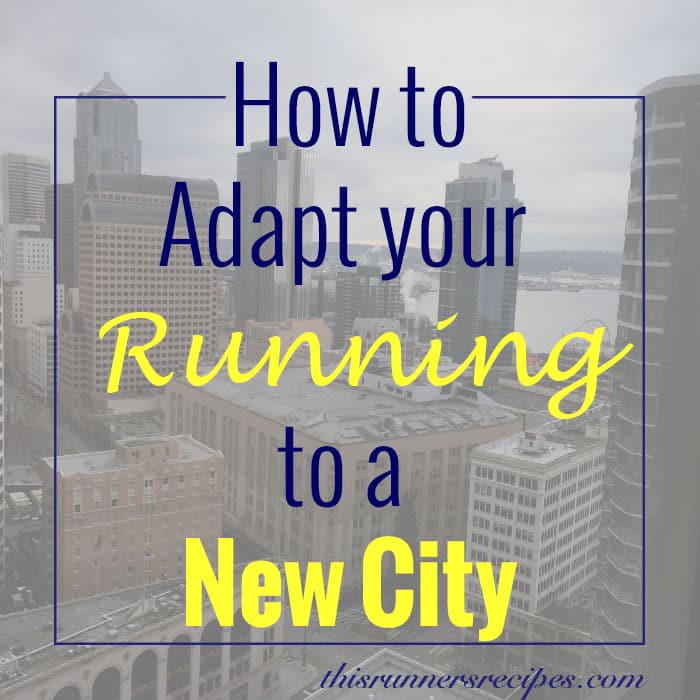 Adapting Your Running to a New City | This Runner's Recipes