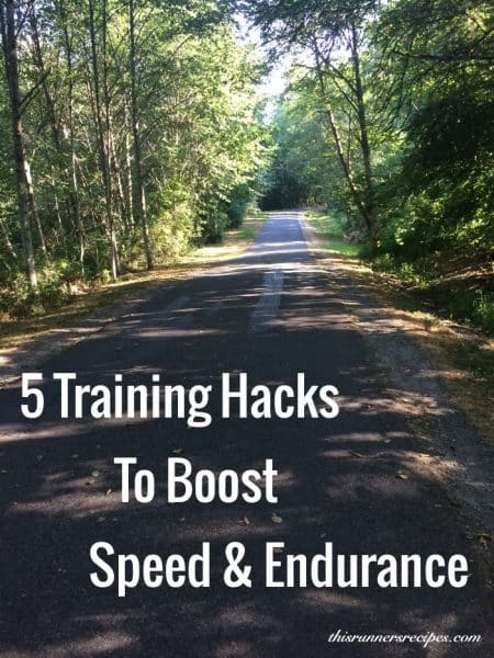 5 Training Hacks to Boost Speed and Endurance in Your Running| This Runner's Recipes