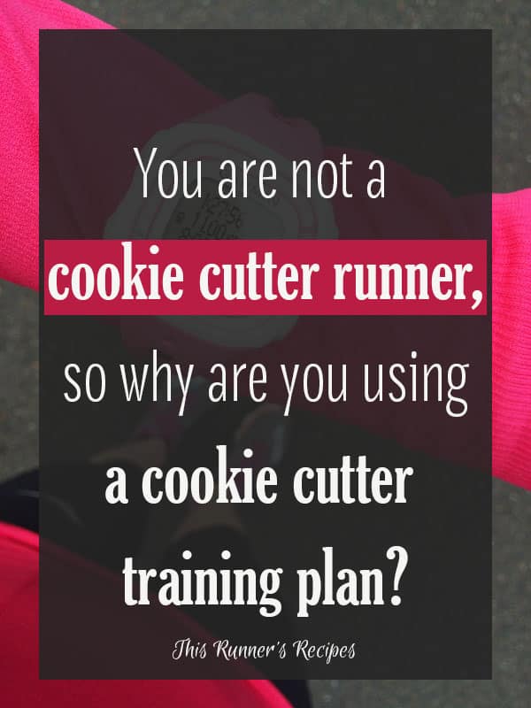 You're not a cookie cutter runner, so why are you still using a cookie cutter training plan?