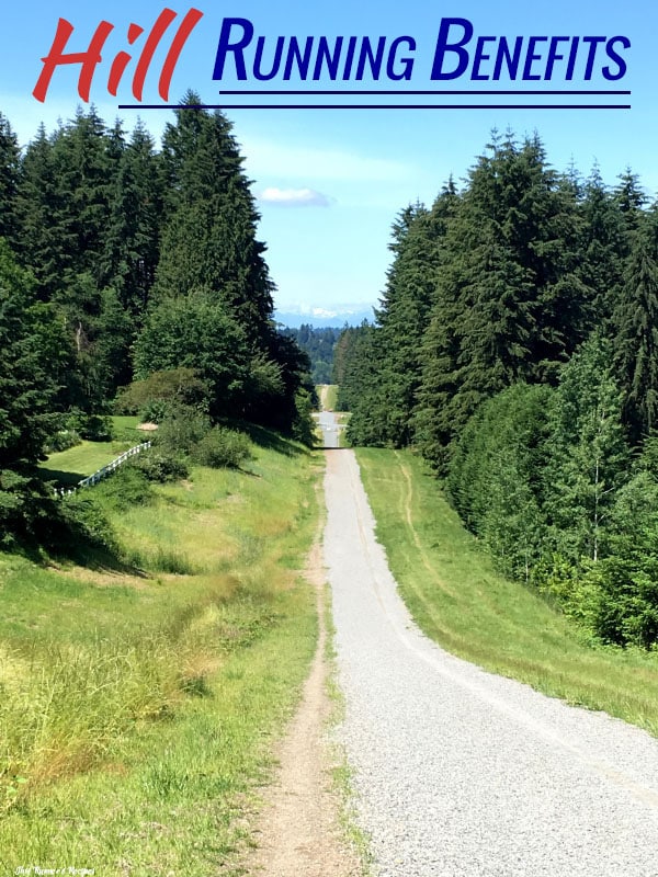 The Benefits of Hill Running Workouts Plus 3 Hill Workouts to Increase Speed, Build Endurance, and Improve your Running Form