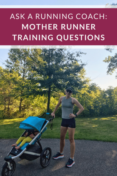 Ask a Running Coach: Motherhood and Running