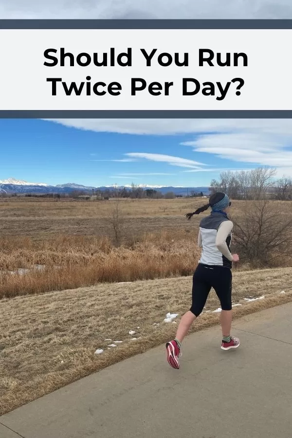 Should I Run Twice Per Day?