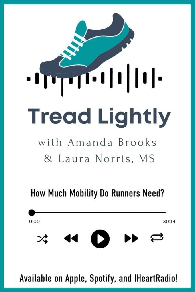 How important is mobility for runners? Listen to episode 102 of the Tread Lightly podcast to learn!